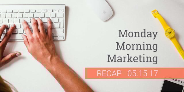 Monday-Morning-Marketing-News-May-15.jpg Monday-Morning-Marketing-News-May-15.jpg