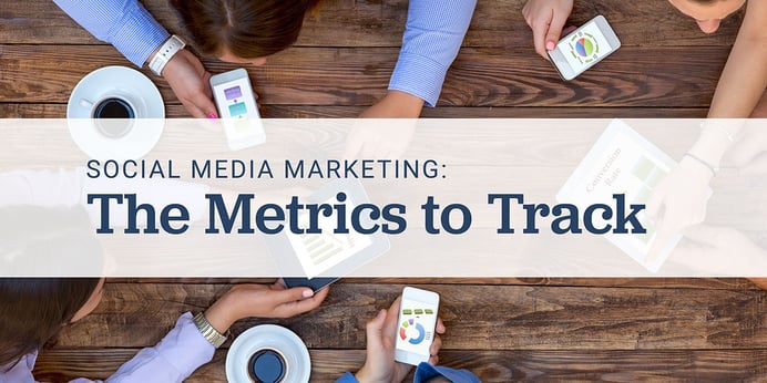 Social Media Marketing: The Metrics To Track