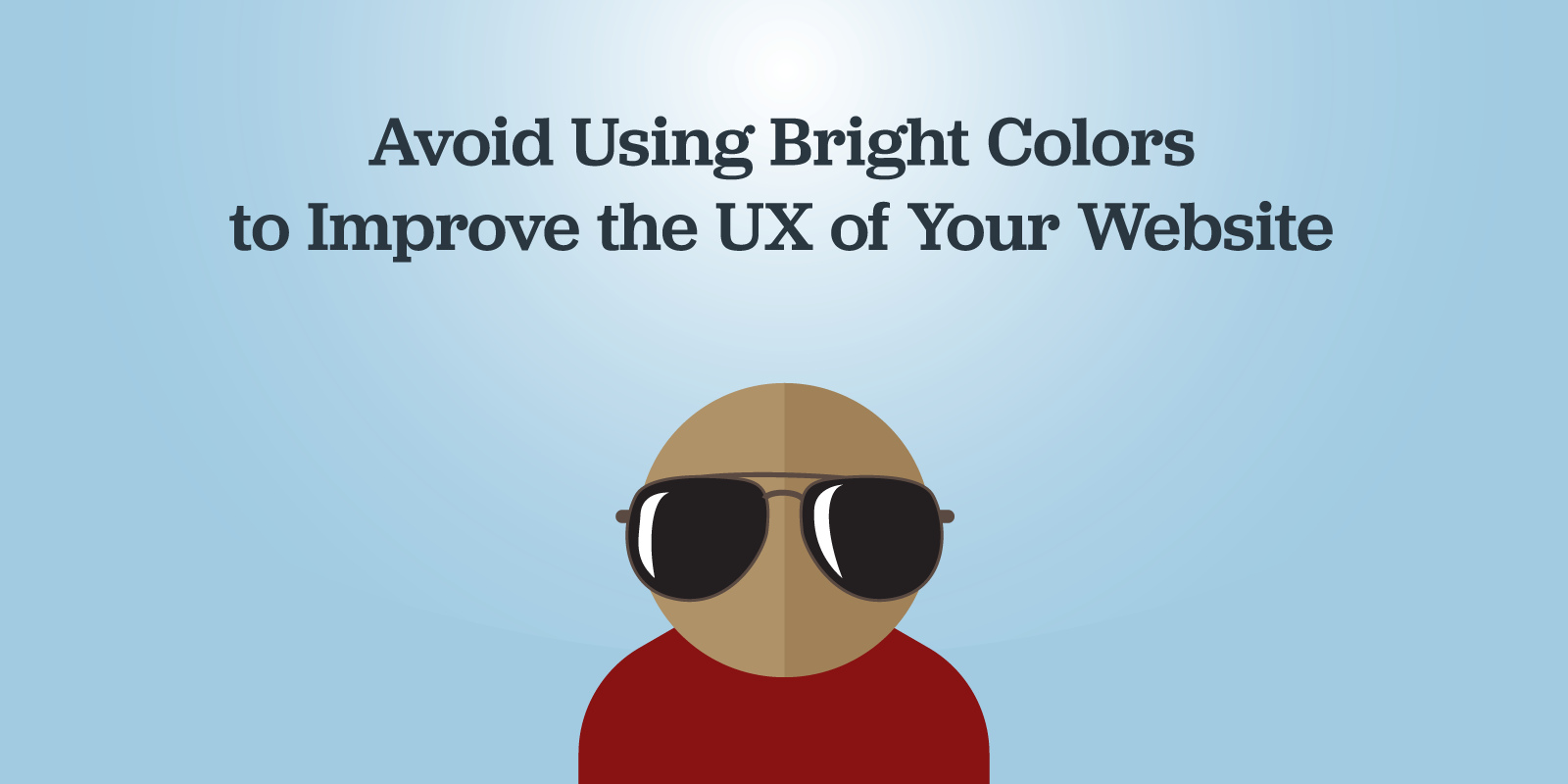 Avoid using bright colors to improve the UX of your website
