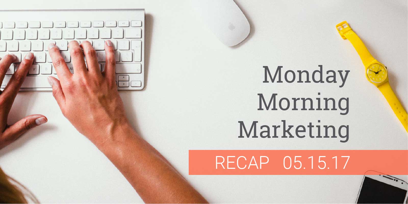 Monday-Morning-Marketing-News-May-15.jpg