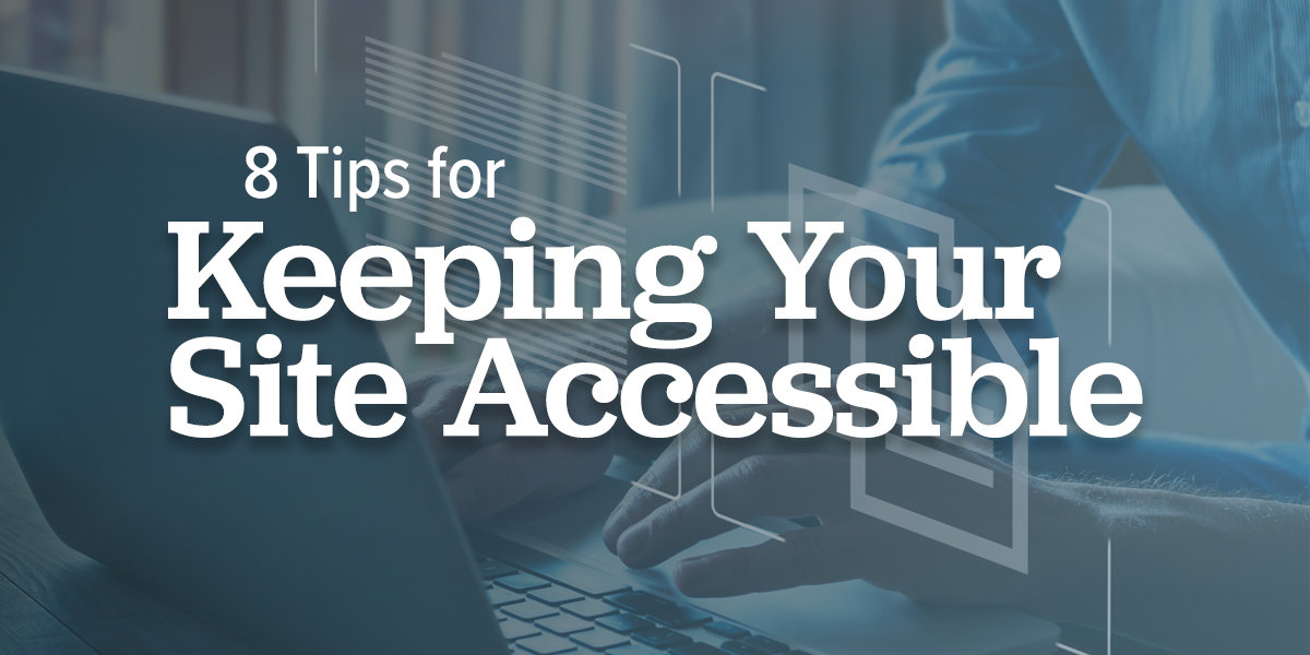 8 Tips for Keeping your Site Accessible