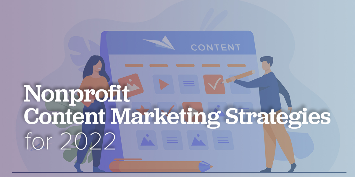 Nonprofit content marketing strategies for 2022