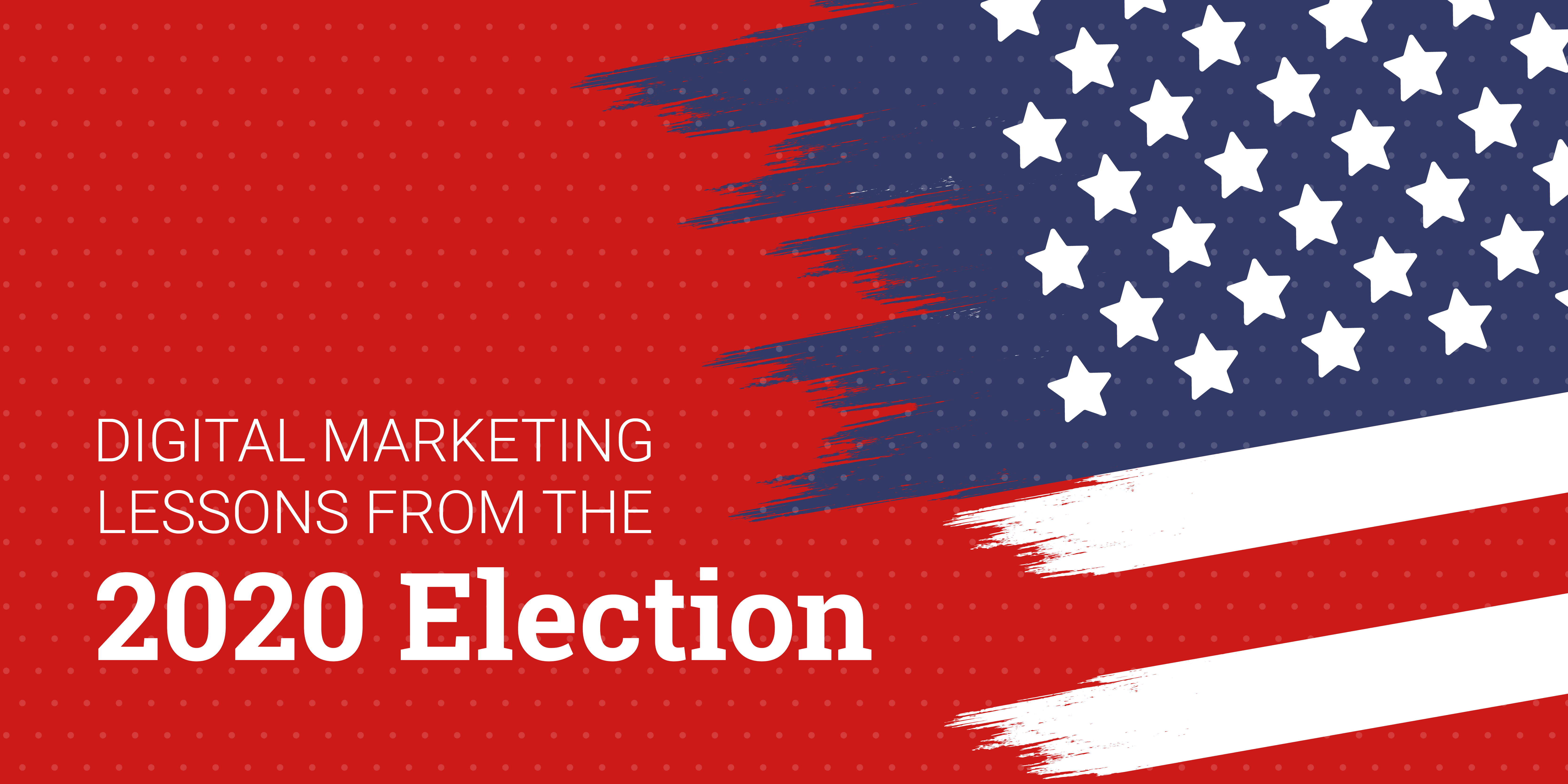 Digital Marketing and the 2020 Election