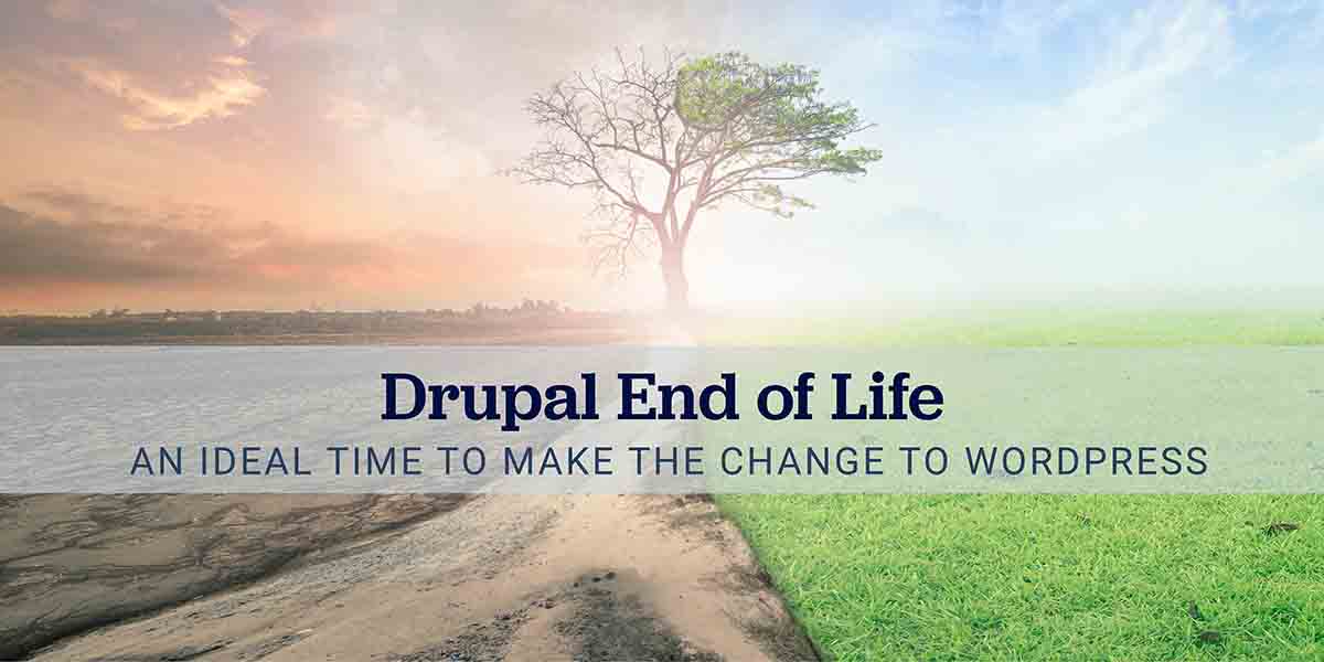 Drupal End of Life - An Ideal Time to Make the Change to Wordpress