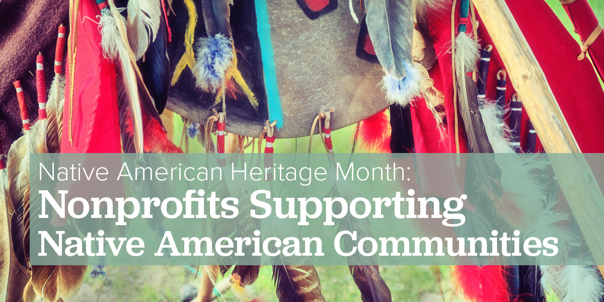 Native American Heritage Month: Nonprofits Supporting Native American Communities