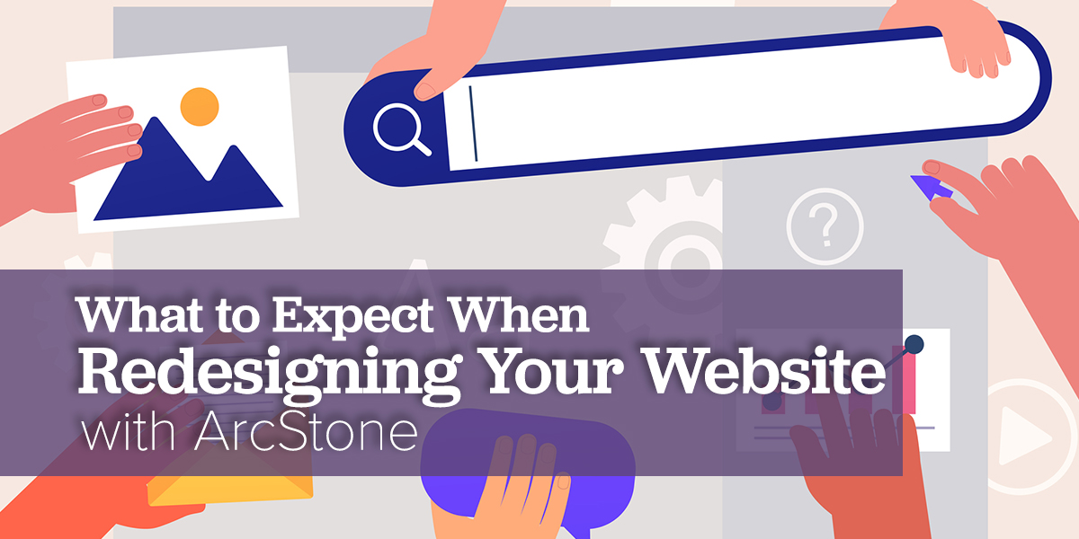 What to expect when redesigning your website with arcstone